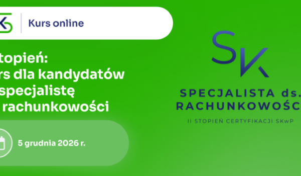 II stopień - kurs dla kandydatów na specjalistę ds. rachunkowości w trybie online
